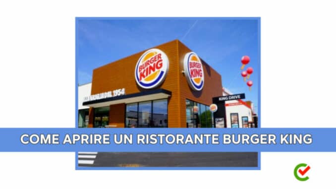Come aprire un Burger King - Entra nel Franchising