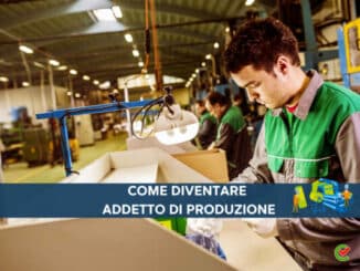 Come diventare Addetto alla Produzione - La guida e i consigli