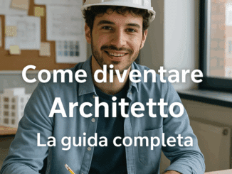 Come diventare Architetto - La guida completa