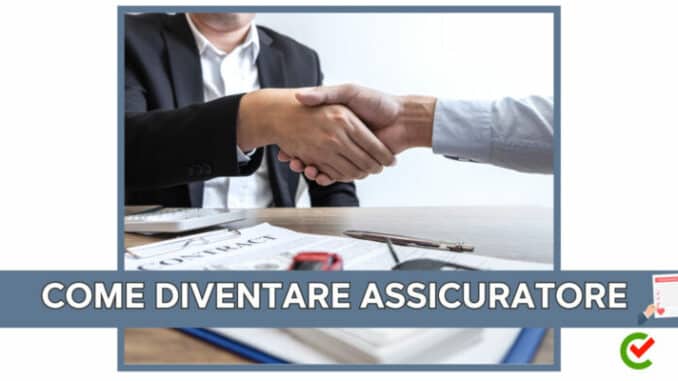 Come diventare Assicuratore - Competenze e opportunità di lavoro