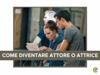 Come diventare Attore o Attrice - La guida e i consigli utili (1)