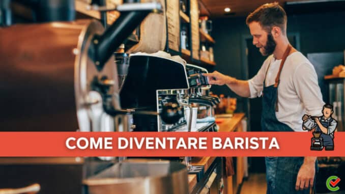 Come diventare Barista - Formazione, Competenze e opportunità di lavoro