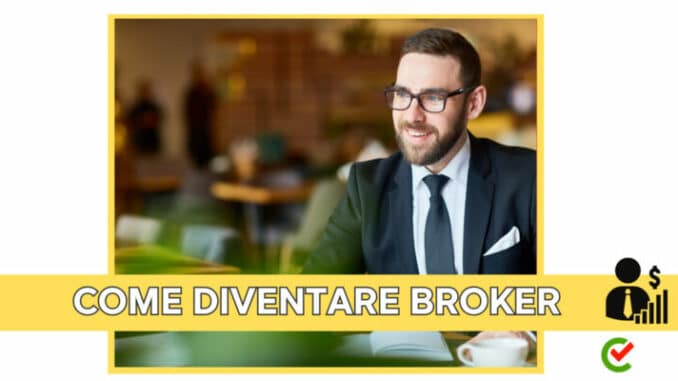 Come diventare Broker - La guida e i consigli