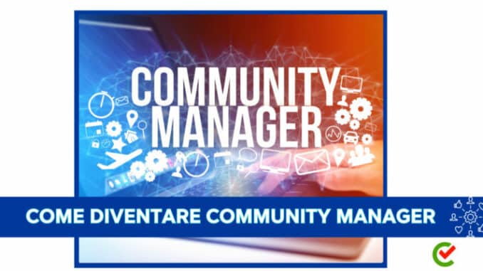 Come diventare Community Manager - La guida e i consigli utili