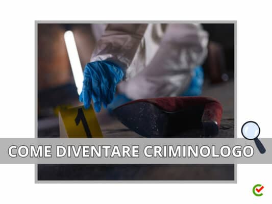 Come diventare Criminologo - La guida e il percorso consigliato