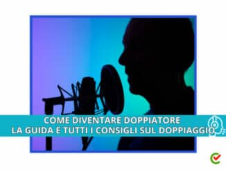 Come diventare Doppiatore - La guida e tutti i consigli sul doppiaggio