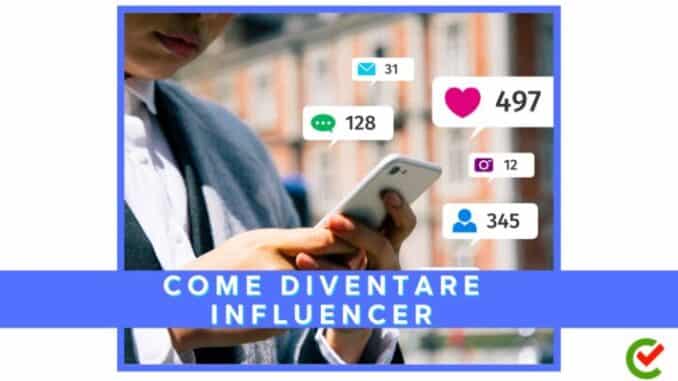 Come diventare Influencer - La guida e i consigli utili