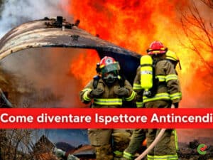 Come diventare Ispettore Antincendi Vigili del Fuoco