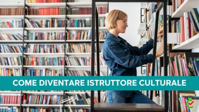 Come diventare Istruttore Culturale - La guida