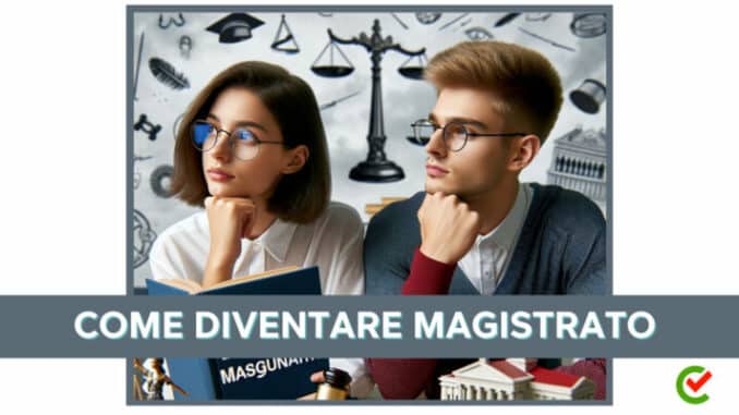 Come diventare Magistrato - La guida e i consigli sul percorso da seguire