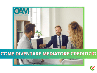 Come diventare Mediatore Creditizio - La guida sulla figura e sull'Esame OAM