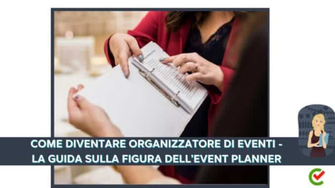 Come diventare Organizzatore di Eventi - La guida sulla figura dell'Event Planner