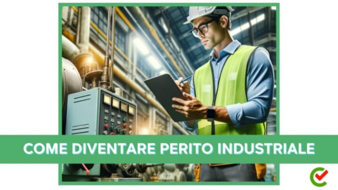 Come diventare Perito Industriale - La guida e i consigli