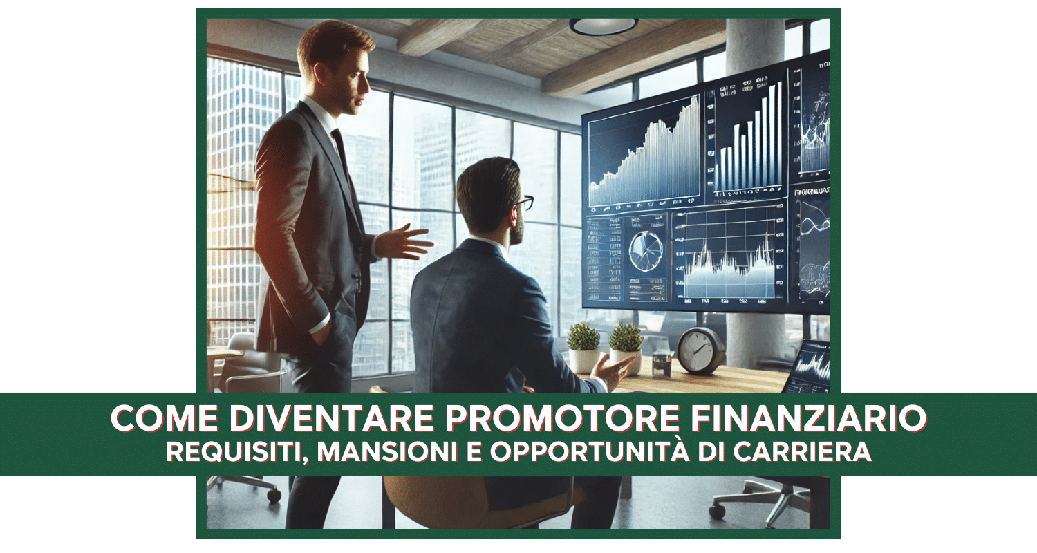 Come diventare Promotore Finanziario - Requisiti e Mansioni