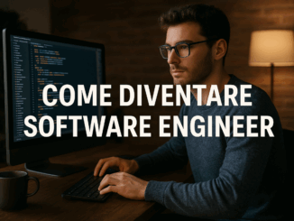 Come diventare Software Engineer - La guida e i consigli utili