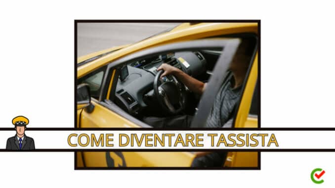 Come diventare Tassista - La guida e i consigli per conseguire la licenza