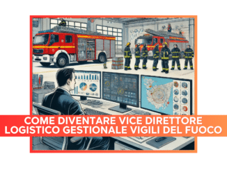 Come diventare Vice Direttore Logistico Gestionale Vigili del Fuoco
