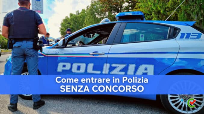 Come entrare in Polizia senza concorso