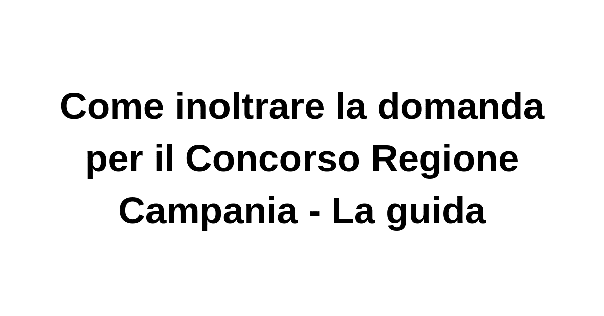 Come Partecipare Al Concorso Regione Campania La Guida