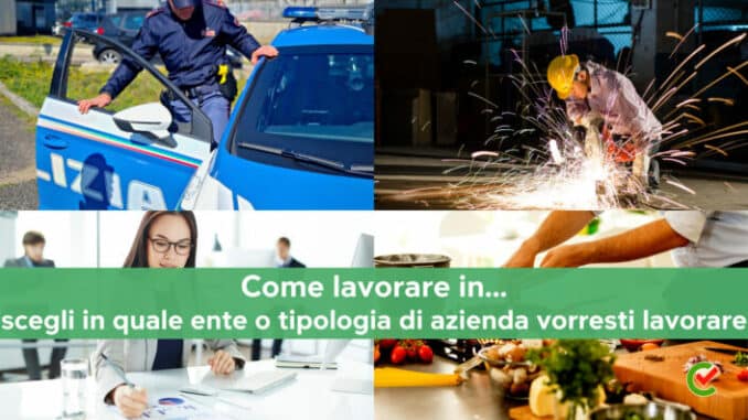 Come lavorare in - Scegli in quale ente o tipologia di azienda vorresti lavorare