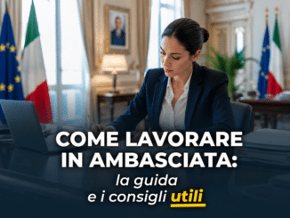 Come lavorare in Ambasciata - La guida