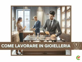 Come lavorare in Gioielleria - La guida e i consigli utili