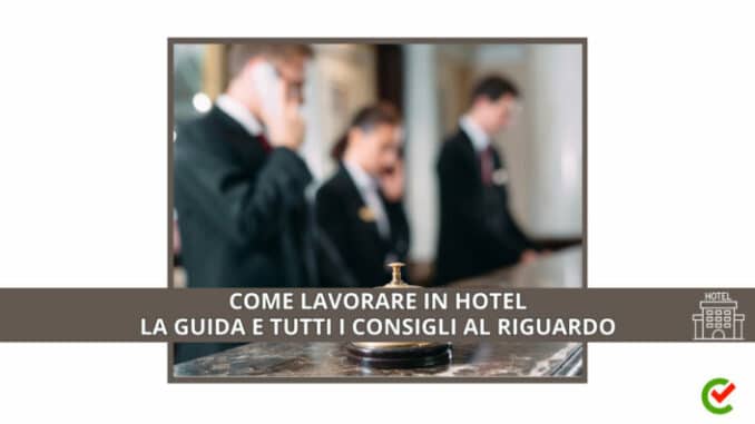 Come lavorare in Hotel - La guida e i requisiti necessari