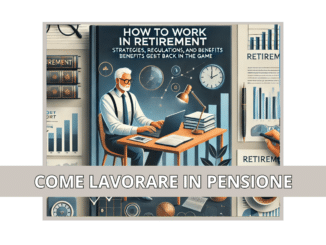 Come lavorare in Pensione - Strategie, Normative e Vantaggi per Rimettersi in Gioco