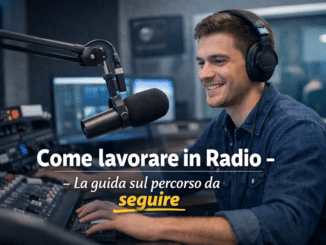 Come lavorare in Radio - La guida sul percorso