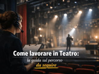 Come lavorare in Teatro - La guida