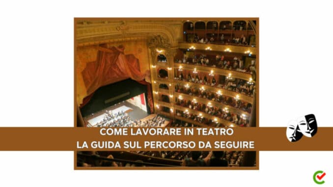 Come lavorare in Teatro - La guida sul percorso da seguire