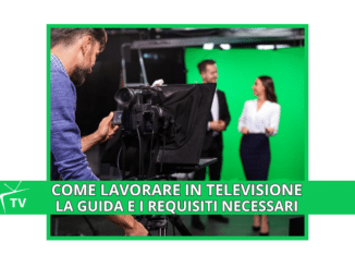 Come lavorare in Televisione - La guida e i requisiti necessari
