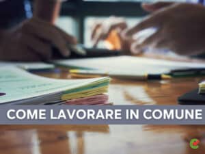 Come lavorare in Comune - Scopri come diventare un impiegato comunale