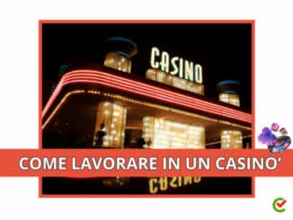 Come lavorare in un Casinò - La guida e i requisiti necessari