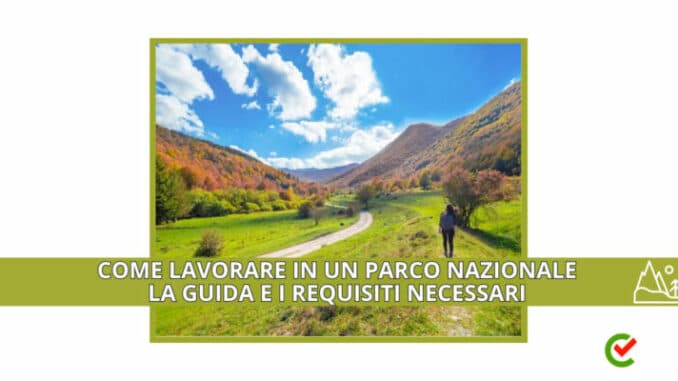 Come lavorare in un Parco Nazionale - La guida e i requisiti necessari