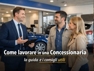 Come lavorare in una Concessionaria - La guida
