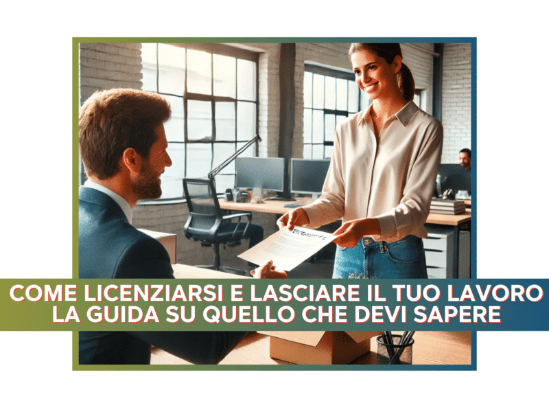 Tutto quello che devi sapere per licenziarti e lasciare il tuo lavoro