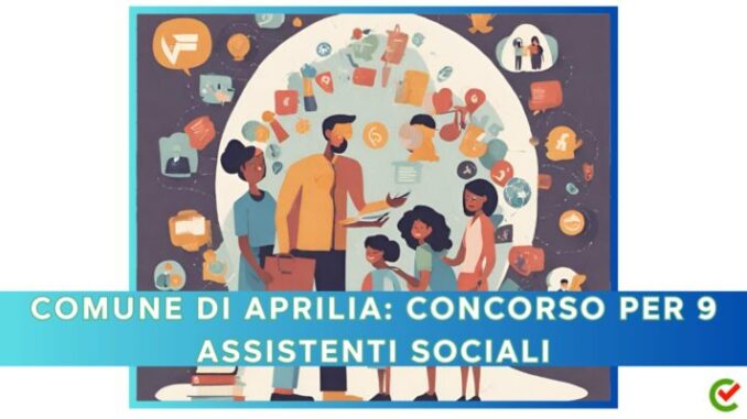 Comune di Aprilia: concorso per 9 assistenti sociali