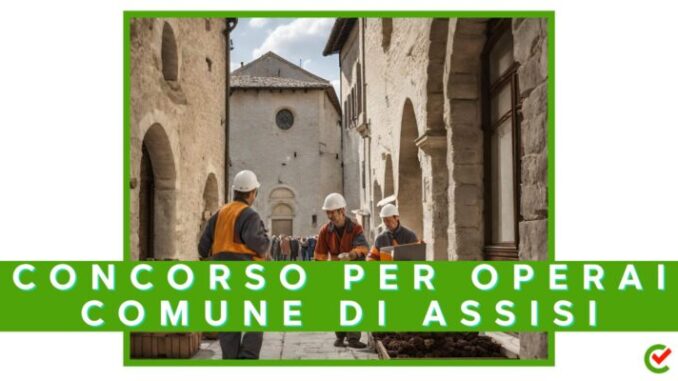 Comune di Assisi: concorso per operai