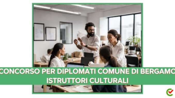 Comune di Bergamo: concorso per Istruttori culturali diplomati
