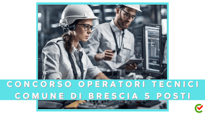 Concorso Comune di Brescia - Operatori tecnici aperto alla licenza media - 5 posti