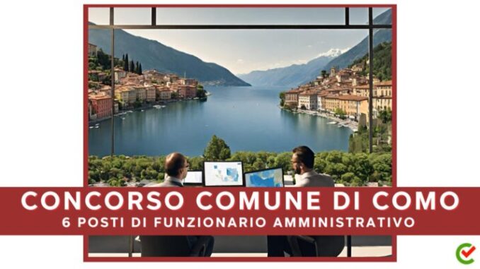 Comune di Como: concorso per 6 funzionari amministrativi 2024