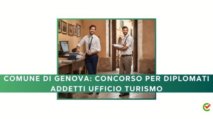 Comune di Genova: concorso per diplomati, Addetti Ufficio Turismo