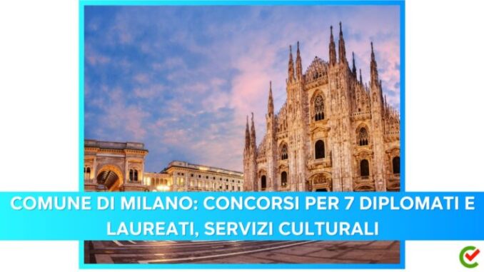 Comune di Milano: concorsi per 7 diplomati e laureati, Servizi Culturali
