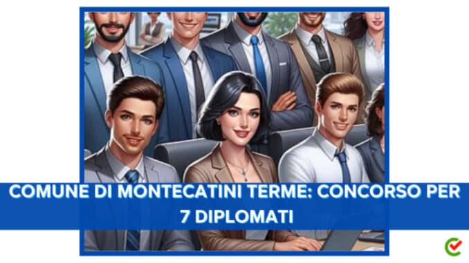 Comune di Montecatini Terme: concorso per 7 diplomati