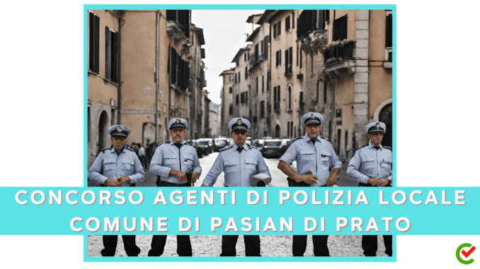 Concorso Comune di Pasian di Prato per Agenti di Polizia locale diplomati 4 posti