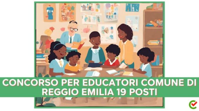 Comune di Reggio Emilia: concorso per 19 insegnanti 2024