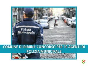 Comune di Rimini: concorso per 10 agenti di polizia municipale 2024