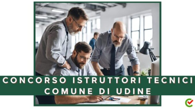 Comune di Udine: concorso per istruttori tecnici 2024