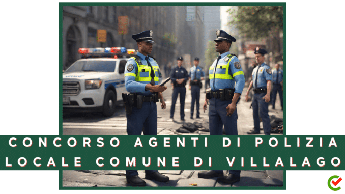 Concorso Comune di Villalago - Agenti di Polizia Locale - 10 posti per diplomati